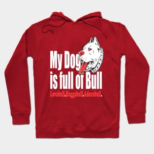 My Dog is Full of Bull Pitbull Hoodie